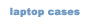 Laptop Cases/Bags/Backpacks at cases-direct